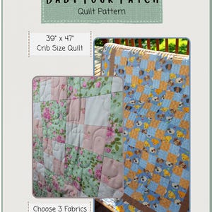 May include: A Baby Four Patch Quilt Pattern for a 39" x 47" crib size quilt. The image displays two quilt examples: one with pink and green floral squares and another with blue and orange squares featuring dog faces and a brown border.