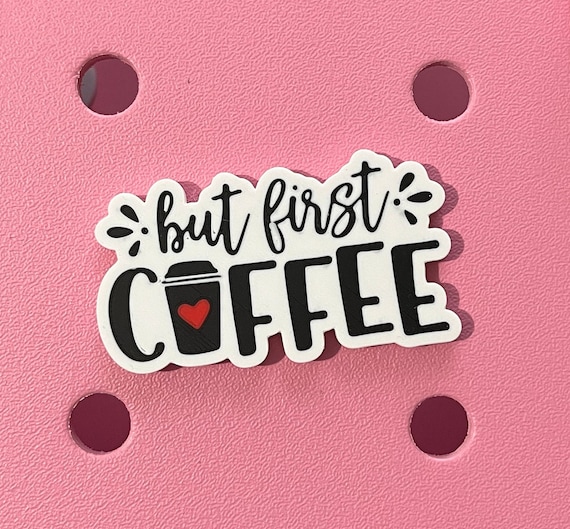 But First Coffee Bogg Bit-But First Coffee Bogg Charm-Coffee Bogg Bit-Coffee Bogg Charm