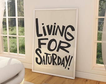 Living For Saturday Print – Funny Typography Wall Art (Digital Download)