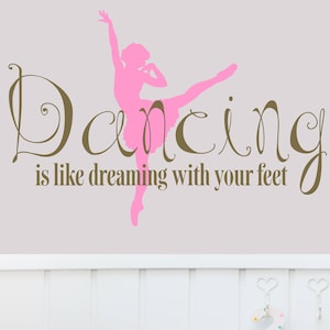 Dancing is like dreaming with your feet Vinyl Wall Decal Choose Custom Colors Ballet Dance stickers Kids Teen Nursery Inspire Decor child137