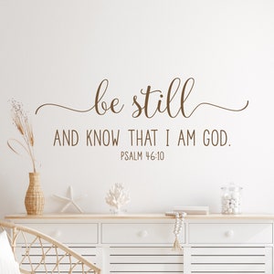 Be Still and know that I am God Vinyl Wall Decal, Choose size and color, scripture inspirational wall decor Motivational Bible verse home018