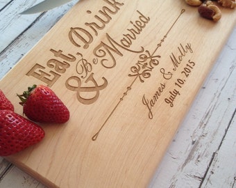 Eat drink and be married cutting board, Custom Engraved Cutting Board, Personalized Wedding Gift, Cutting Boards, Housewarming Gift