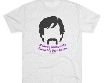 Nobody Make Me Bleed My Own Blood / T-Shirt