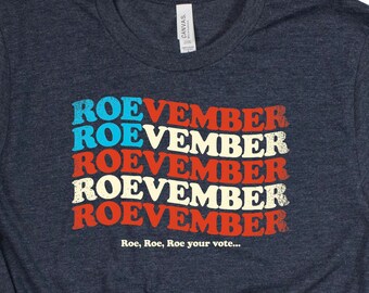 Distressed Roevember USA Flag Shirt, Roe v Wade Pro Choice Shirt, Roe Roe Roe Your Vote, Reproductive Rights, Feminist Top, Rights VV-182
