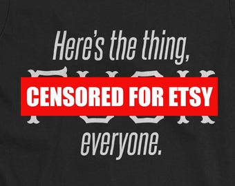 T-shirt voor MFM-fan: True Crime-shirt met 'Here's The Thing, F*ck Everyone'
