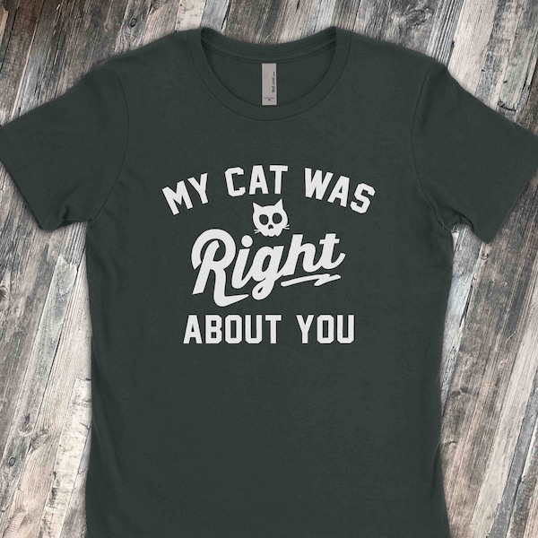 My Cat Was Right About You - You Suck - Sarcastic T-Shirt for people who don't suck - Tee Shirt Mens Ladies Womens gift Voodoo Vandals VV-43