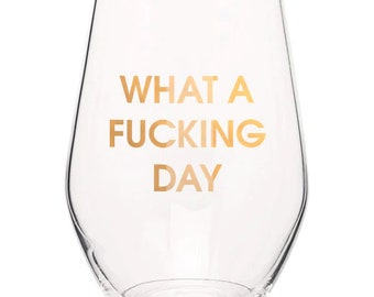 What A Fucking Day - Gold Foil Stemless Wine Glass