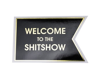 Welcome To The Shitshow - Vinyl Sticker