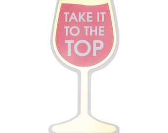 Take It To The Top - Vinyl Sticker