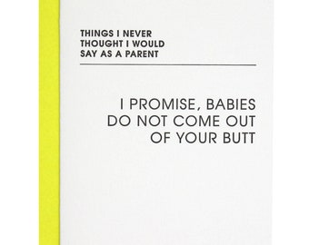 Babies Do Not Come Out of Your Butt Letterpress Card