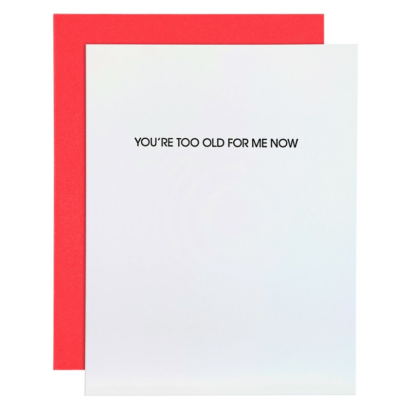 You/'re Too Old For Me Now Letterpress Card