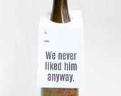 Funny. Divorce. Breakup. Wine Lover Gift. We Never Liked Him Anyway Wine and Spirit Letterpress Tag- Set of Three