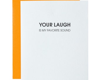Your Laugh is My Favorite Sound - Letterpress Card