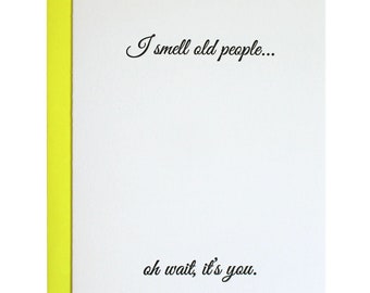 I Smell Old People Birthday -  Letterpress Card