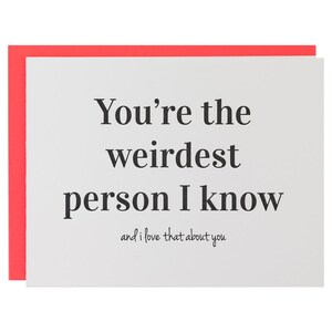 Weirgest Person I know - Letterpress Karte