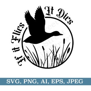 Enten Jagd SVG, If It Flies It Dies, Fliegende Ente PNG Sublimation, Ente in Schilf Clip Art, Papa Ehemann Sohn Jäger Geschenk, Enten Jagd Logo