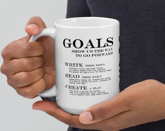 GOALS mug with two designs - How-to start reaching your goals and MOUNTAINS writing; 15oz white ceramic mug; original designs, writing