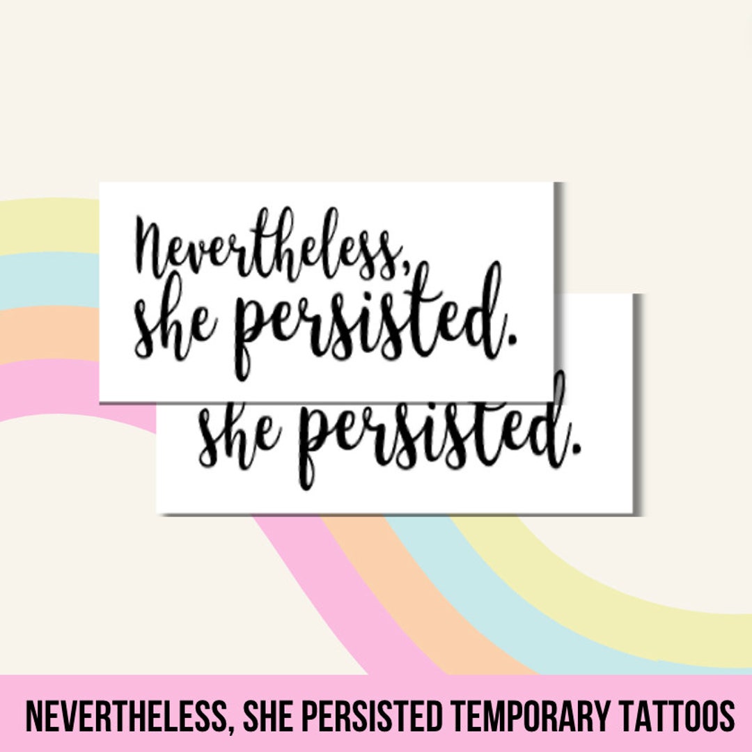 Nevertheless, She Persisted Temporary Tattoos Elizabeth Warren Feminist ...