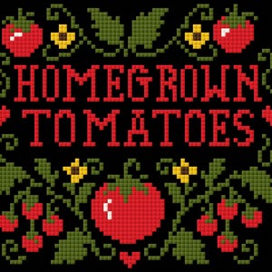 May include: A cross-stitch pattern on a black background featuring the red text HOMEGROWN TOMATOES. The design includes red tomatoes, green leaves, small yellow flowers, and red hearts arranged in a decorative border around the central text.
