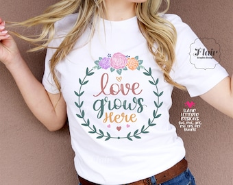 Love Grows Here SVG, PNG, DXF Bundle Digital Clipart, Plants Svg, Women's Spring Shirt Design, Greenery Svg, Gardening Svg, Flowers Cut file