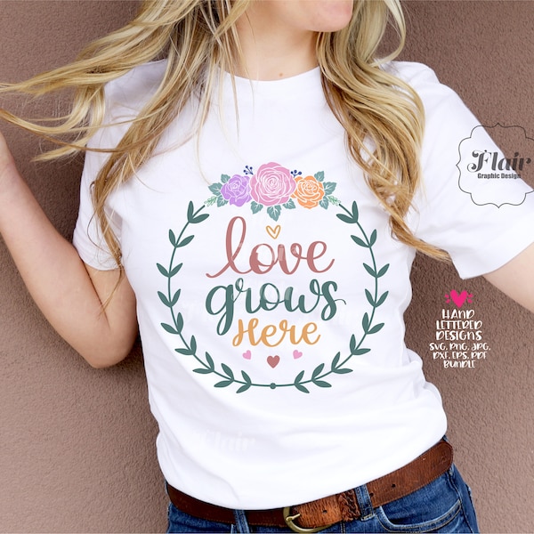 Love Grows Here SVG, PNG, DXF Bundle Digital Clipart, Plants Svg, Women's Spring Shirt Design, Greenery Svg, Gardening Svg, Flowers Cut file