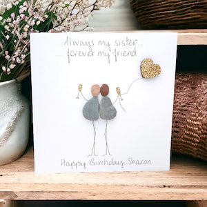 Sister Birthday Card Bespoke Personalised Pebble Art- My Sister My Friend - Sisters Friends - Personalised  Handmade Card