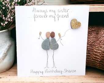 Sister Birthday Card Bespoke Personalised Pebble Art- My Sister My Friend - Sisters Friends - Personalised  Handmade Card