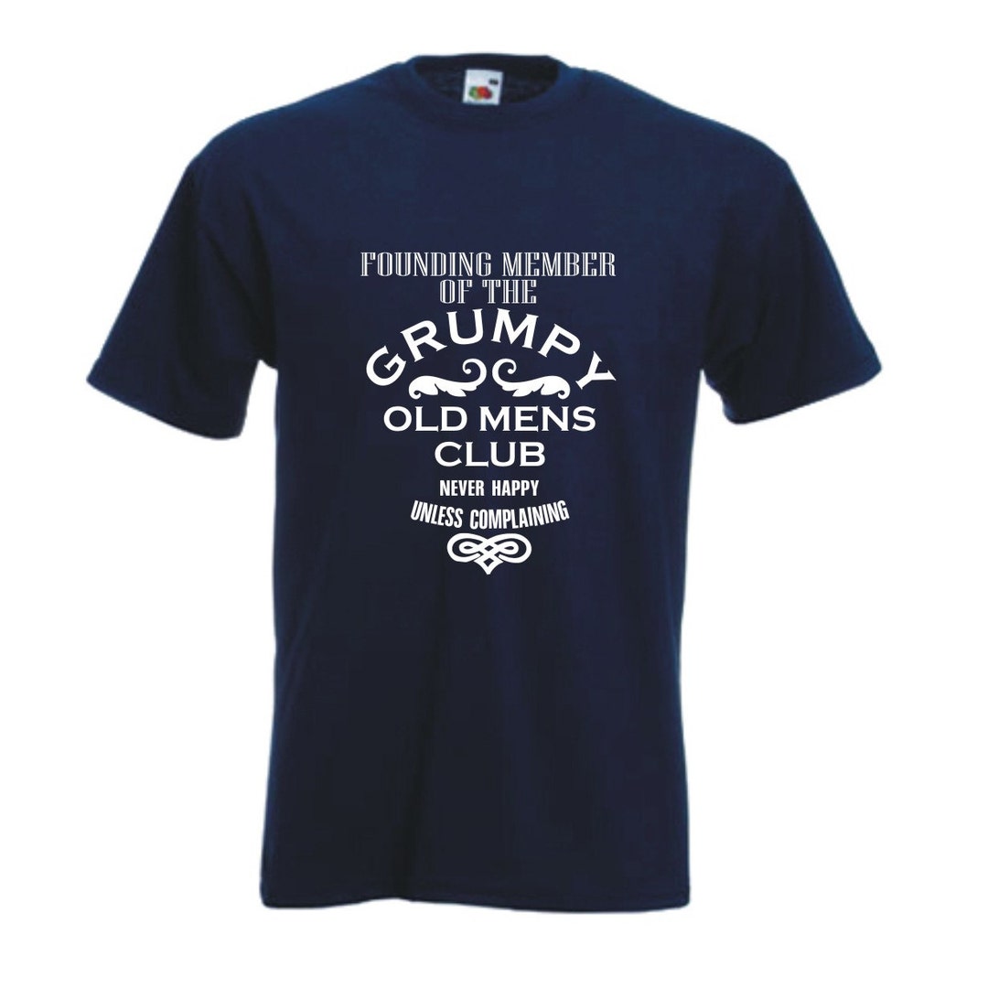Founding Member of the Grumpy Old Mens Club T-shirt. the Ideal Gift for  Fathers Day, Christmas, Birthdays. Everyone Knows a Grumpy Old Man! - Etsy