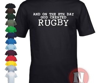 And on the 8th day God created RUGBY funny sports t-shirt. For all rugby fans either union or league this makes a great gift!