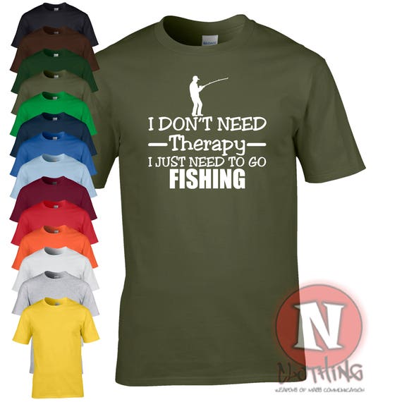 I Don't Need Therapy, I Just Need to Go Fishing T-Shirt Tshirt Tee for Anglers of The World. Gone Fishing!