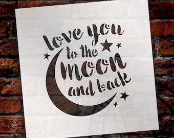 I Love You To The Moon And Back Stencil - by StudioR12 - Paint a wood sign for Gender Neutral- Nursery, Baby, Kids, Wall Art SELECT SIZE