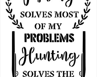 Fishing Solves Most Problems - Hunting Stencil by StudioR12
