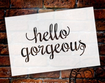 Hello Gorgeous - Cute Script - Word Stencil - Select Size - STCL1779 - by StudioR12