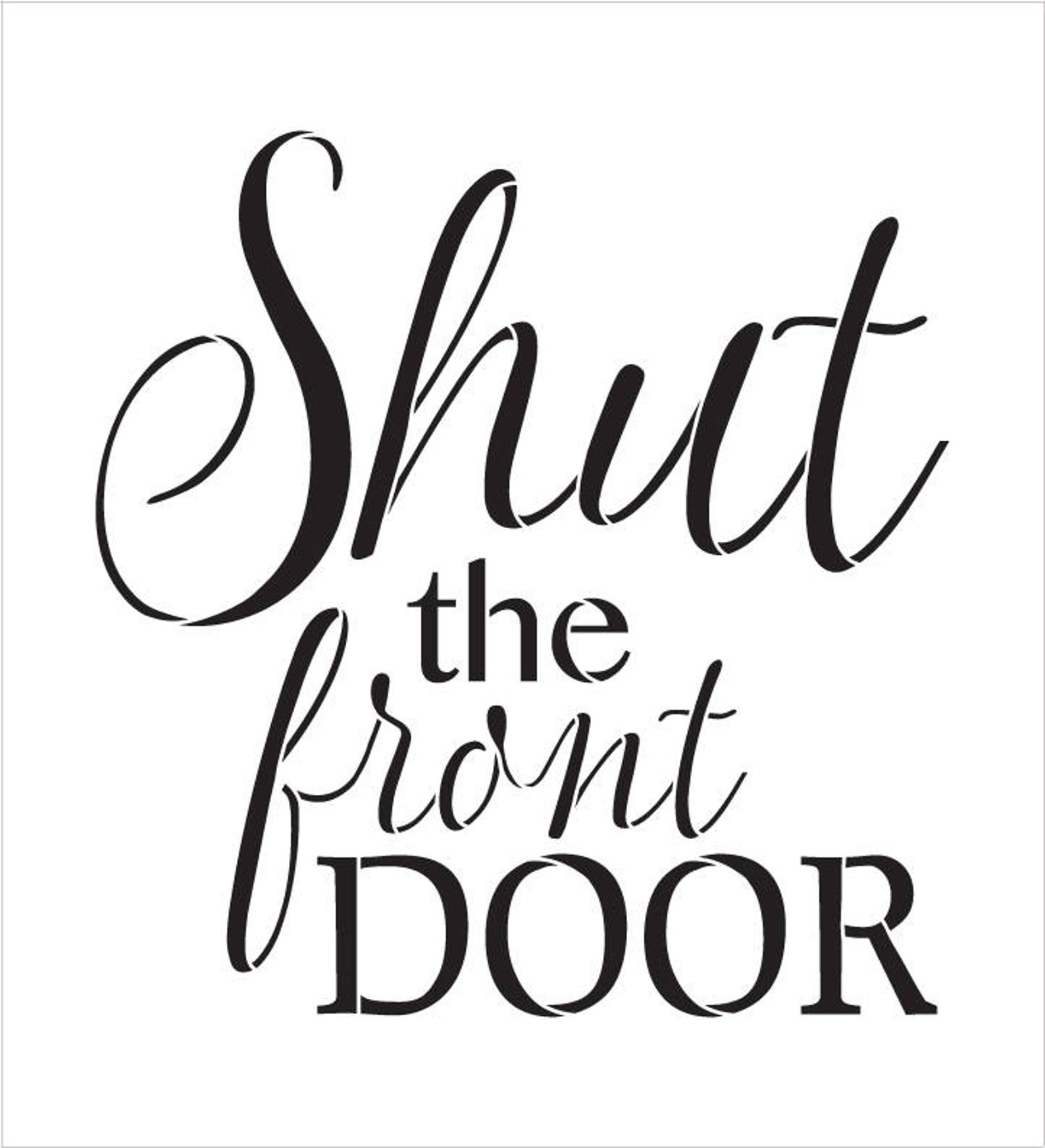 Shut the Front Door Stylish Word Stencil Select Size Etsy