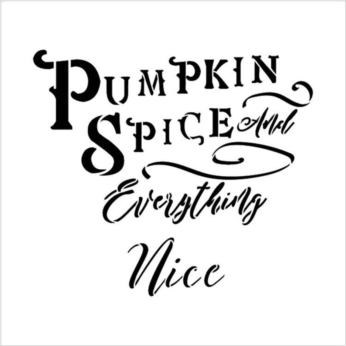Pumpkin Spice and Everything Nice Fancy Word Stencil Etsy
