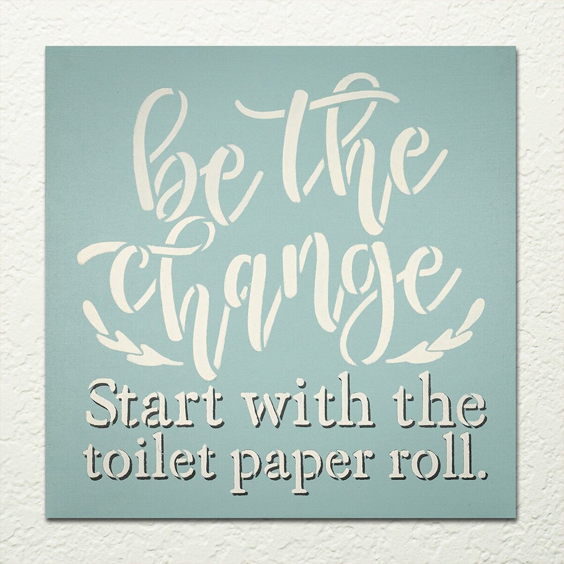 Be the Change Bathroom Stencil by Studior12 DIY Farmhouse - Etsy