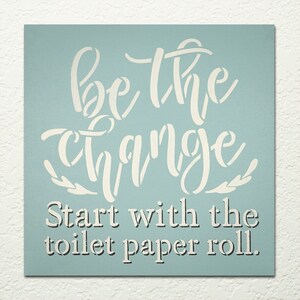 Be the Change Bathroom Stencil by Studior12 DIY Farmhouse Decor Funny ...