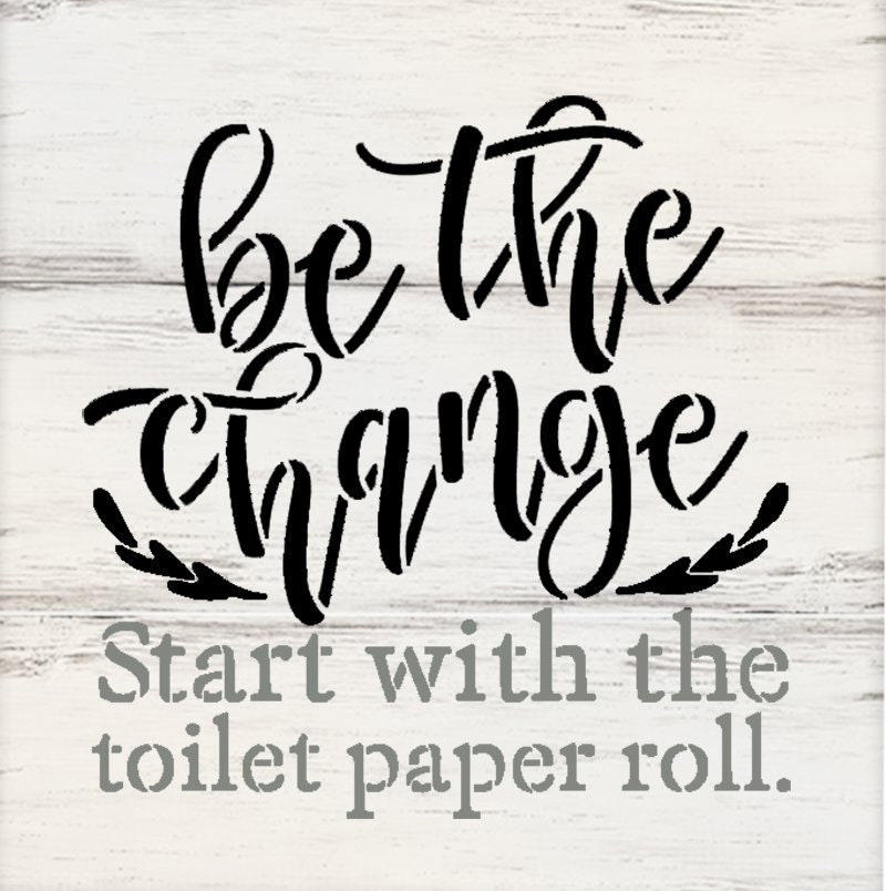 Be the Change Bathroom Stencil by Studior12 DIY Farmhouse - Etsy
