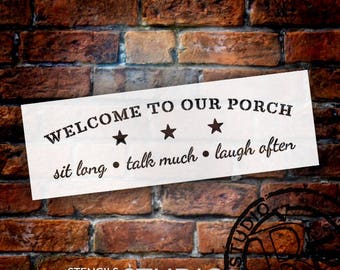 Welcome To Our Porch Stencil by StudioR12 | Reusable| Sit Long, Talk Much, Laugh Often - Country | Paint walls or wood signs - SELECT SIZE