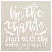 Be the Change Bathroom Stencil by Studior12 DIY Farmhouse Decor Funny ...