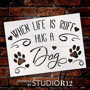 Life is Ruff - Hug a Dog Stencil by StudioR12 | DIY Pet Lover Home Decor | Craft & Paint Wood Sign | Reusable Mylar Template | Cursive...