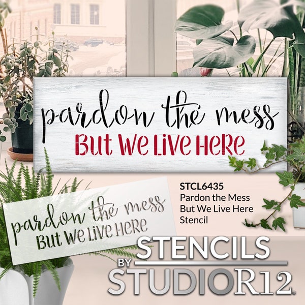 Pardon The Mess But We Live Here Stencil by StudioR12 - Select Size - USA Made - Craft DIY Living Room Home Decor | Paint Funny Wood Sign