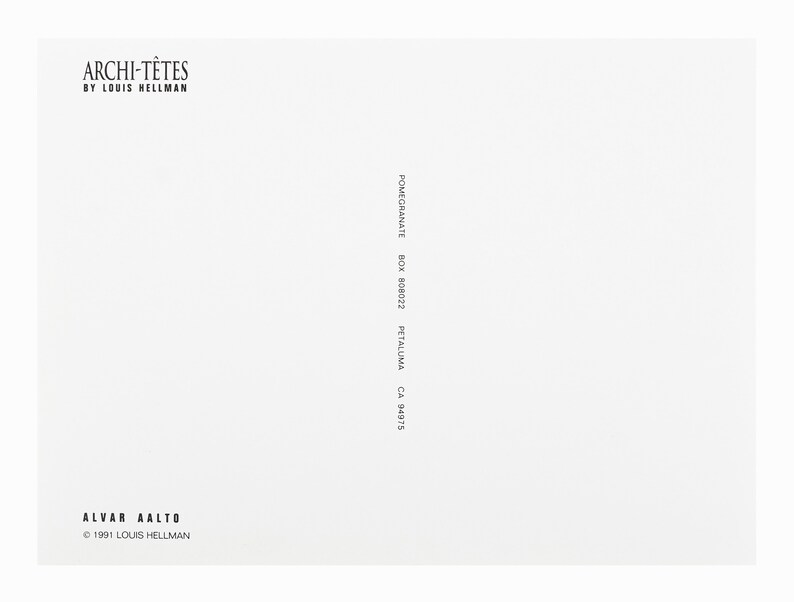 May include: A white postcard with black text. The text reads "ARCHI-T&Ecirc;TES BY LOUIS HELLMAN" at the top and "ALVAR AALTO &copy; 1991 LOUIS HELLMAN" at the bottom. The text "POMEGRANATE BOX 808022 PETALUMA CA 94975" is printed vertically on the right side of the postcard.