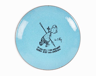 William Steig Enameled Plate "If You Are Good-Natured People Step All Over You" Copper Bernad