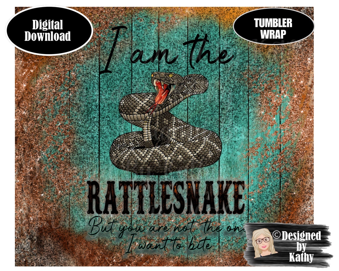 Digital Download I Am the Rattlesnake Tumbler Wrap 20oz Tumbler Wrap