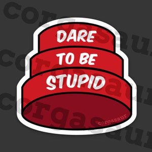 Dare to be Stupid Die Cut Sticker
