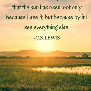 Christian Wall Art Poster - C.S. Lewis Quote - I believe in Christianity as I believe the sun has risen - (Instant Download)