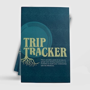 May include: A teal and gold "Trip Tracker" journal with a root graphic. The cover has a teal circle with the title in gold lettering. The journal's text reads: "This is an entry point of access to gauge your dosing experience; an invitation to build your relationship with the Medicine."