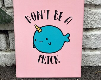 Narwhal "Don't Be A Prick" Canvas