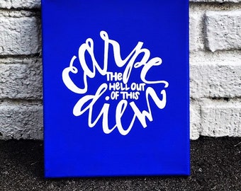 Carpe the Hell Out of this Diem Inspirational Calligraphy Canvas